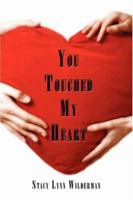 You Touched My Heart 1424127939 Book Cover