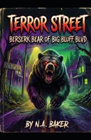 Terror Street: Berserk Bear of Big Bluff Blvd B0HGCTBZGW Book Cover