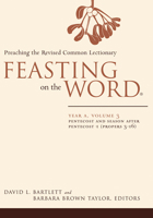 Feasting on the Word: Year A, Volume 3: Preaching the Revised Common Lectionary