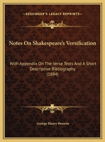 Notes On Shakespeare's Versification: With Appendix On The Verse Tests And A Short Descriptive Bibliography 0526525177 Book Cover