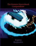 The Gamera Sourcebook Compendium: Globally Distributed Print Paperback Version 1257874179 Book Cover
