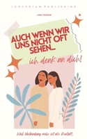 Auch wenn wir uns nicht oft sehen- Ich denk an dich.: Ein kleines Geschenk für Freundschaften, die nicht laut sein müssen, um stark zu sein. (German Edition) B0F37Z67JR Book Cover