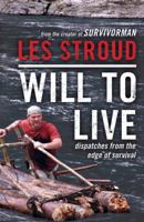 Will to Live: Dispatches from the Edge of Survival 0062026577 Book Cover
