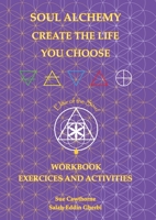 Soul Alchemy Create The Life You Choose Companion Journal: Workbook Exercises and Activities 1803525312 Book Cover
