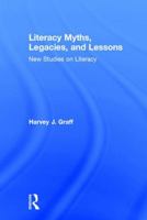 Literacy Myths, Legacies, & Lessons: New Studies on Literacy 1412849667 Book Cover