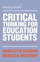 Critical Thinking for Education Students : How to Argue, Analyse and Reflect 1350466832 Book Cover