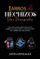 Tarros de Hechizos para Principiantes: Una Guía Para Principiantes Sobre La Creación Y Utilización de Tarros de Hechizos 1088270441 Book Cover