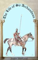 The Life of Sir Archambeau 197078301X Book Cover