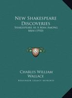 New Shakespeare Discoveries: Shakespeare As A Man Among Men (1910) 112065436X Book Cover