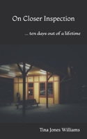 On Closer Inspection: ... ten days out of a lifetime (Bridge to Freedom Book 2) 1795375183 Book Cover