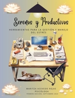 SERENOS Y PRODUCTIVOS: Herramientas para la Gestión y Manejo del Estrés (Spanish Edition) B0DJTF25GD Book Cover