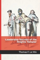 Leadership Secrets of the Knights Templar B0CKD1MG1D Book Cover