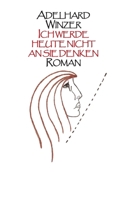 Ich werde heute nicht an sie denken: Roman 3755727617 Book Cover