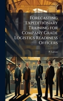 Forecasting Expeditionary Training for Company Grade Logistics Readiness Officers 1025088514 Book Cover