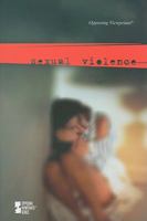 Sexual Violence: Opposing Viewpoints 0737740116 Book Cover
