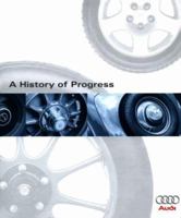 A History of Progress: Chronicle of the Audi Ag (Audi) 0837603846 Book Cover