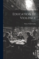 Education by Violence: Essays on the War and the Future 1110661126 Book Cover