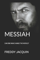 Messiah: Can One Man Change the World? 1521002606 Book Cover