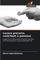 Lavoro precario, contributi e pensioni: Impatto futuro delle attuali situazioni lavorative sulle future pensioni e sulla qualità della vita (Italian Edition) 6208781442 Book Cover
