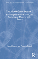 The Video Game Debate 2: Revisiting the Physical, Social, and Psychological Effects of Video Games 0367368722 Book Cover