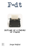 P = d.t: Outline of a Theory of Power 1956760202 Book Cover