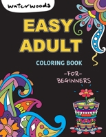 Easy Adult Coloring Book for Beginners: A Simple Large Print Coloring Book for Seniors and Beginners with Good Vibe Inspirational Quotes B08J5CQZ8R Book Cover