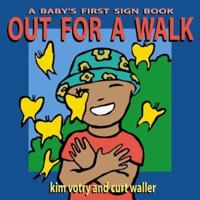 Out for a Walk: A Baby's First Sign Book (Baby's First Signs) 1563681463 Book Cover