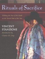 Rituals of Sacrifice: Walking the Face of the Earth on the Sacred Path of the Sun 0826329179 Book Cover