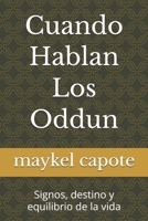 Cuando Hablan Los Oddun: Signos, destino y equilibrio de la vida (Spanish Edition) B0GNPCMMCP Book Cover