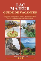 LAC MAJEUR GUIDE DE VACANCES 2026: Un guide complet de Stresa, Verbania et les îles Borroméennes avec itinéraires, trésors cachés, cartes, restaurants et conseils de voyage (French Edition) B0GYTBHQ5N Book Cover