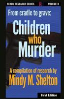 From Cradle to Grave: Children who Murder 1534985824 Book Cover