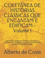 COLET�NEA DE HIST�RIAS CL�SSICAS QUE ENCANTAM E EDIFICAM - Volume 1: Uma ampla Cole��o de Hist�rias que povoam o Imagin�rio do Ocidente e que, concomitantemente, povoam o Imagin�rio Crist�o B091GR54QH Book Cover