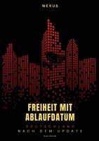 Freiheit mit Ablaufdatum: Deutschland nach dem Update 3695117834 Book Cover