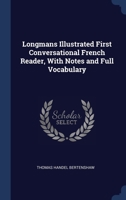 Longmans Illustrated First Conversational French Reader, with Notes and Full Vocabulary - Primary Source Edition 1340378272 Book Cover