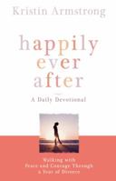 Happily Ever After: Walking with Peace and Courage Through a Year of Divorce 0446579890 Book Cover