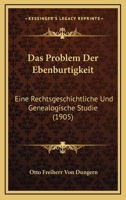 Das Problem Der Ebenburtigkeit: Eine Rechtsgeschichtliche Und Genealogische Studie (1905) 1141324989 Book Cover