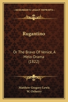 Rugantino: Or The Bravo Of Venice, A Melo-Drama (1822) 1166921697 Book Cover
