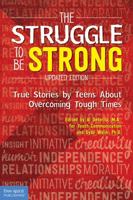 The Struggle to Be Strong: True Stories by Teens About Overcoming Tough Times 1575420791 Book Cover