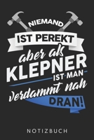 Niemand Ist Perfekt Aber Als Klempner Ist Man Verdammt Nah Dran: Din A5 Linien Heft (Liniert) Für Klempner | Notizbuch Tagebuch Planer Installateur ... Installateur Notebook (German Edition) 1673243274 Book Cover
