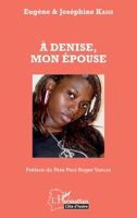 A Denise, mon épouse (Harmattan Côte-d'Ivoire) (French Edition) 2343080623 Book Cover