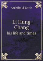 Li Hung Chang His Life and Times 5518592736 Book Cover