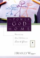 The Power of God at Home: Nurturing Our Children in Love and Grace 0787955884 Book Cover