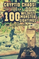 Cryptid Chaos: The Unknown Critic’s 100 Wildest Monster Sightings in America (The Chronicles of the Unknown Critic) B0F5N5ML2R Book Cover