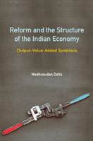 Reform and the Structure of the Indian Economy: Output-Value Added Symbiosis 1108496377 Book Cover