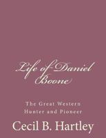 Life and Times of Colonel Daniel Boone 1494741091 Book Cover