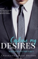 Capture My Desires Malcolm & Starr Part I 1736342983 Book Cover