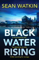 Black Water Rising: A tense and gripping Liverpool crime thriller (DCI de Silva Crime Thrillers) B0H3452Q53 Book Cover