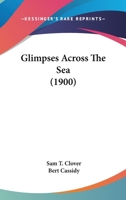 Glimpses Across The Sea... 1279049995 Book Cover