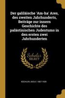 Der Galil�ische 'am-Ha' Ares, Des Zweiten Jahrhunderts, Beitr�ge Zur Innern Geschichte Des Pal�stinischen Judentums in Den Ersten Zwei Jahrhunderten 0274666219 Book Cover