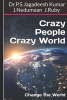 Crazy People Crazy World: Change the World 1707218633 Book Cover